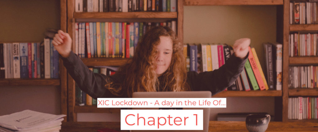 Chapter 1 - Lockdown at XIC: A day in the life of...