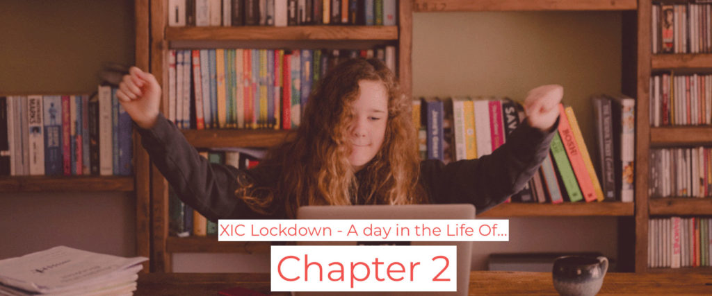 Chapter 2 - Lockdown at XIC: A day in the life of...