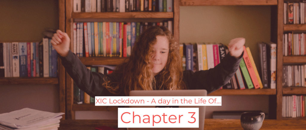 Chapter 3 - Lockdown at XIC: A day in the life of...